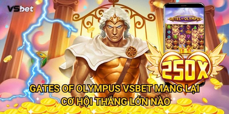 Gates of Olympus Vsbet mang lại cơ hội thắng lớn nào?