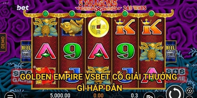 Golden Empire Vsbet có giải thưởng gì hấp dẫn?