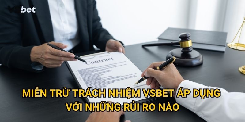 Trong những trường hợp nào Vsbet được miễn trừ trách nhiệm pháp lý? 1 Miễn trừ trách nhiệm Vsbet áp dụng với những rủi ro nào?