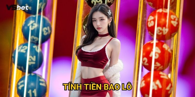 Làm sao để tính tiền bao lô Vsbet một cách chính xác nhất?